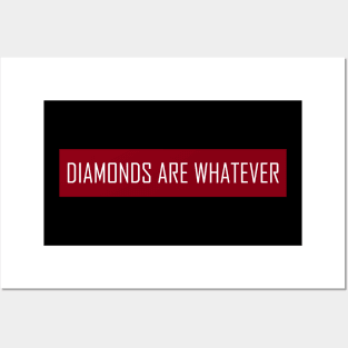 Diamonds Are Whatever Posters and Art